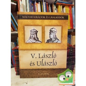   Kiss-Béry: V. László és Ulászló (Magyar királyok és uralkodók 12.)