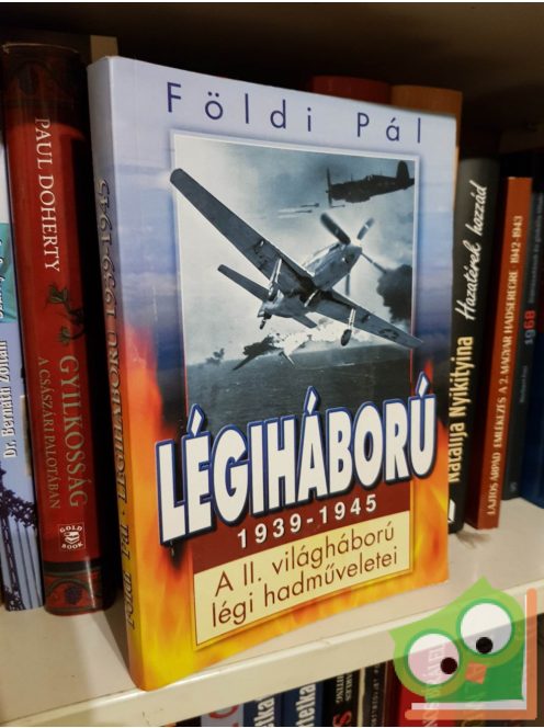 Földi Pál: Légiháború 1939-1945 - A II. világháború légi hadműveletei