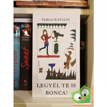 Varga Katalin: Legyél te is Bonca! (Bonca 2.)