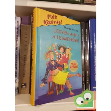   Thomas Brezina: Legyen anyu a legmenőbb! (Fiúk kizárva! 5.)