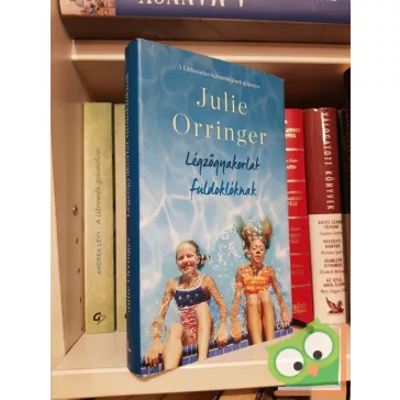 Julie Orringer: Légzőgyakorlat fuldoklóknak