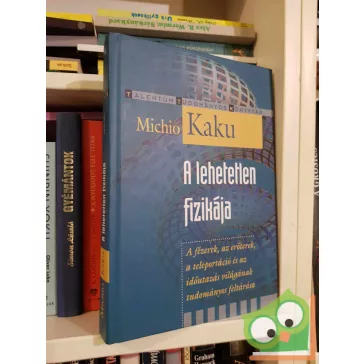 Michio Kaku: A lehetetlen fizikája (ritka)