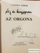 Lehotka Gábor: Az én hangszerem: Az orgona (aláírt)