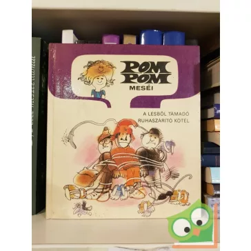   Csukás István: A lesből támadó ruhaszárító kötél (Pom Pom meséi 9.)