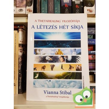  Vianna Stibal: A ThetaHealing filozófiája A létezés hét síkja