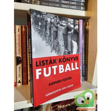   Stephen Foster (szerk.) - Szily László (szerk.): Listák könyve - Futball