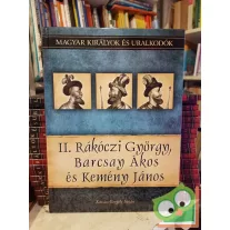   Kovács: II. Rákóczi György, Barcsay Ákos és Kemény János (Magyar királyok és uralkodók 21.)