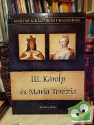 Kiss-Béry: III. Károly és Mária Terézia (Magyar királyok és uralkodók 24.)