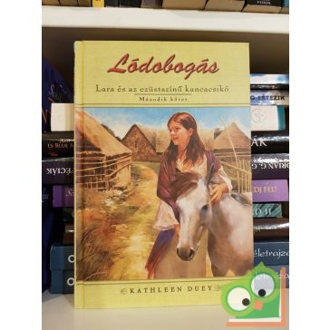   Kathleen Duey: Lódobogás - Lara és az ezüstszínű kancacsikó (Lara 2.)