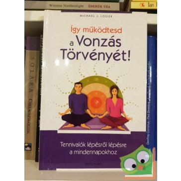 Michael J. Losier: Igy működtesd a Vonzás Törvényét!