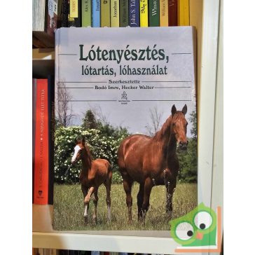   Bodó Imre (szerk.) - Hecker Walter (szerk.): Lótenyésztés, lótartás, lóhasználat (ritka) (sérült)