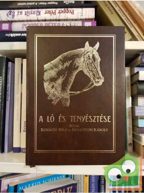 Kovácsy, Monostori: A ló és tenyésztése (számozott, reprint)