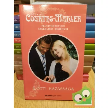 Hedwig Courths-Mahler: Lotti házassága