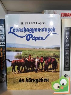 H. Szabó Lajos: Lovashagyományok Pápán és környékén