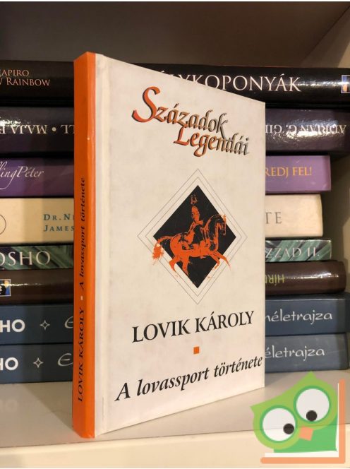 Lovik Károly: A lovassport története  (Századok legendái)
