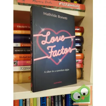   Mathilde Bonetti: Love Factor - A siker és a szerelem útján