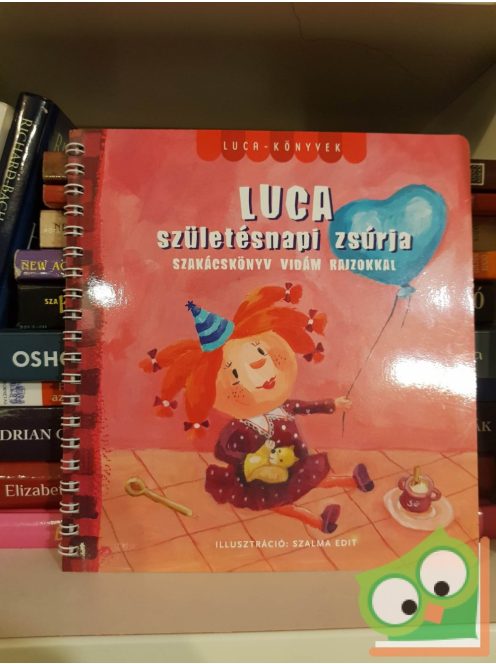 Heltai Csaba (szerk.): Luca születésnapi zsúrja (Szakácskönyv vidám rajzokkal)
