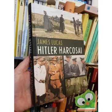James Lucas: Hitler harcosai  (Ritka!)