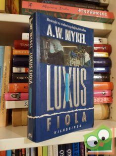   A. W. Mykel: A luxus fiola - Merénylet az emberiség olajkészlete ellen (Világsiker)