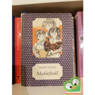 Bálint Ágnes: Madárfürdő (Pöttyös könyvek)