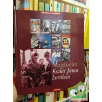   Valuch Tibor: Magánélet Kádár János korában (Mindennapi történelem sorozat)