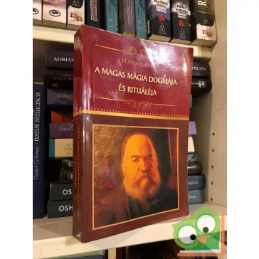 Eliphas Lévi: A magas mágia dogmája és rituáléja