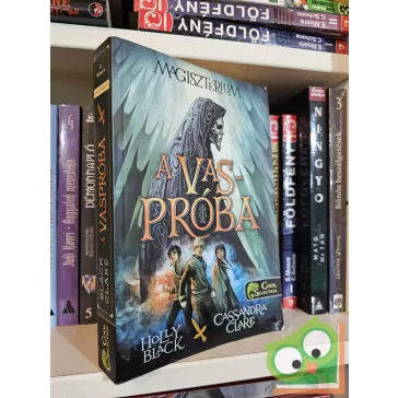   Holly Black, Cassandra Clare: The Iron Trial – A vaspróba (Magisztérium 1.)