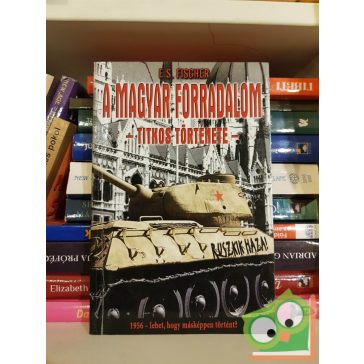 E. S. Fischer: A magyar forradalom titkos története