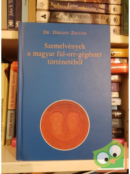 Dr. Dékány Zoltán: Szemelvények a magyar fül-orr-gégészet történetéből