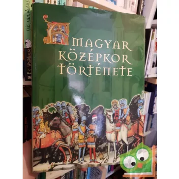 A magyar középkor története  (Ritka!)
