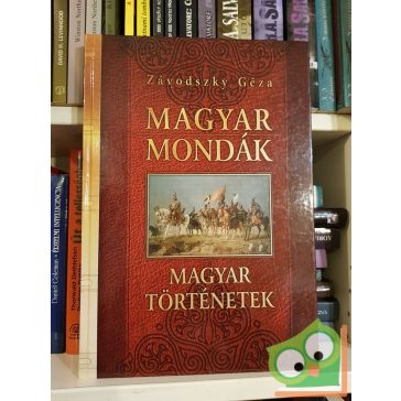 Závodszky Géza: Magyar mondák (Magyar történetek 1.)