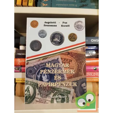   Angelotti Zsuzsanna, Fux Kornél: Magyar pénzérmék és papírpénzek
