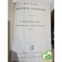   Nagyváthy János: Magyar practicus termesztő - Magyar practicus tenyésztető (Reprint)