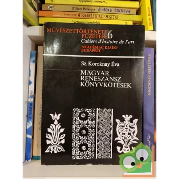   Sz. Koroknay Éva: Magyar reneszánsz könyvkötések (Művészettörténeti füzetek 6.)