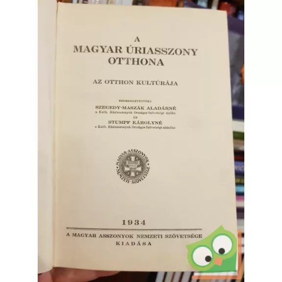 Szegedy-Maszák Aladárné (szerk.), Stumpf Károlyné (szerk.): A magyar úriasszony otthona