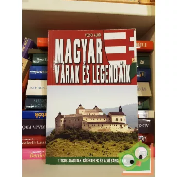 Vécsey Aurél: Magyar várak és legendáik