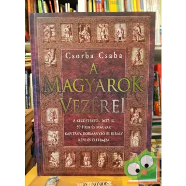 Csorba Csaba: A magyarok vezérei