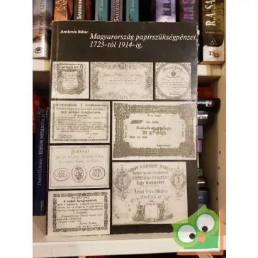   Ambrus Béla: Magyarország papírszükségpénzei 1723-tól 1914-ig