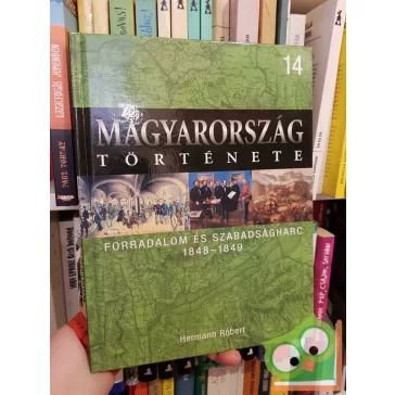   Magyarország története 14 - Hermann Róbert: Forradalom és szabadságharc (1848-1849)  (Ritka!)