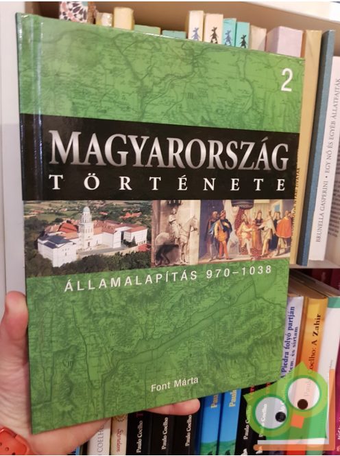 Magyarország története 2 - Font Márta: Államalapítás (970-1038)