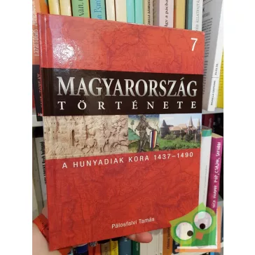   Magyarország története 7 - Pálosfalvi Tamás: A Hunyadiak kora (1437-1490)
