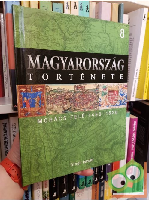 Magyarország története 8 - Tringli István: Mohács felé (1490-1526)