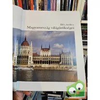 Illés Andrea: Magyarország világörökségei