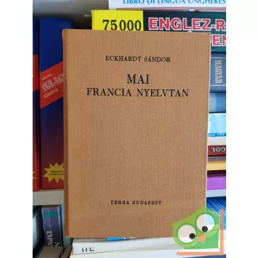 Eckhardt Sándor: Mai francia nyelvtan
