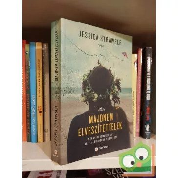 Jessica Strawser: Majdnem elveszítettelek