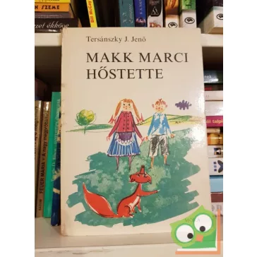 Tersánszky Józsi Jenő: Makk Marci hőstette