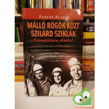   Paulus Alajos: Málló rögök közt szilárd sziklák (dedikált)