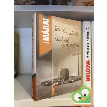   Márai Sándor: Jelvény és jelentés | Utóhang | Sereghajtók (A Garrenek műve 5.)