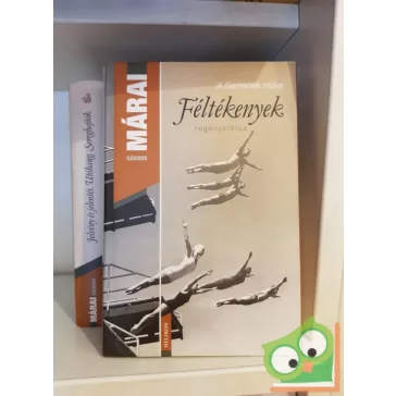 Márai Sándor: Féltékenyek (A Garrenek műve 2.)