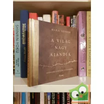 Márai Sándor: A világ nagy ajándék